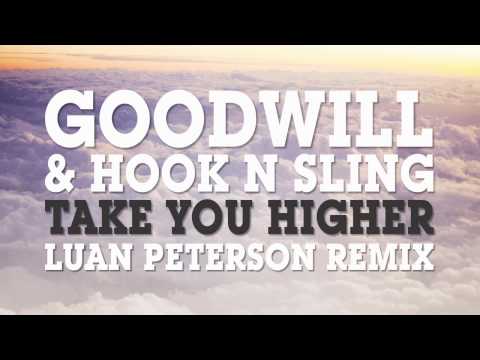 Goodwill & Hook N Sling - Take You Higher (Luan Peterson Remix)