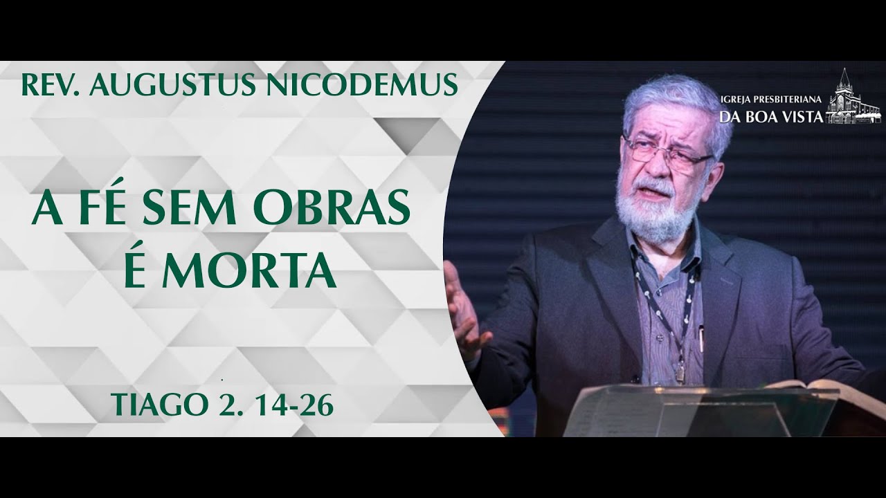A fé sem obras é morta | Rev. @augustusnicodemus   | IPBV