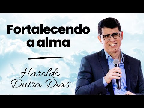 Fortalecendo a alma para a transformação planetária - Haroldo Dutra Dias