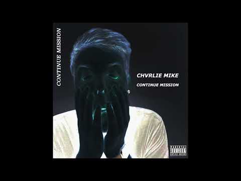 CHVRLIE MIKE - Continue Mission (Official Audio)