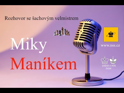 Rozhovor s šachovým velmistrem Miky Maníkem