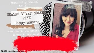 Download lagu NDASKU MUMET NDASMU PIYE - HAPPY ASMARA Karaoke Tanpa Vokal mp3