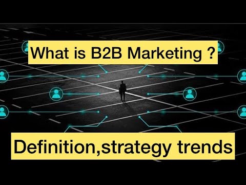 What is B2B marketing | B2B marketing definitions strategy and trends |
