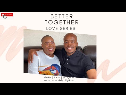 Better Together Love Series | Ofentse & Dineo