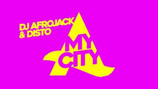 DJ Afrojack &amp; Disto - My City