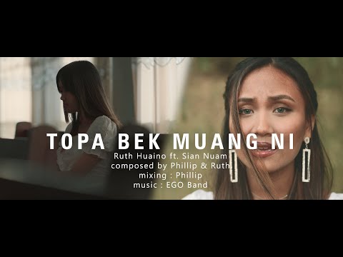 Topa Bek Muang Ni | Ruth Huaino ft. Sian Nuam ( Official Music Video )