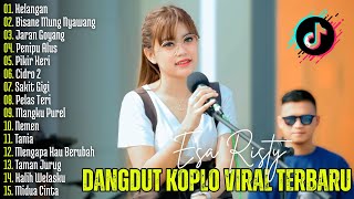 Download lagu ESA RISTY - KELANGAN | DANGDUT KOPLO TERBARU | FULL ALBUM LAGU JAWA VIRAL mp3