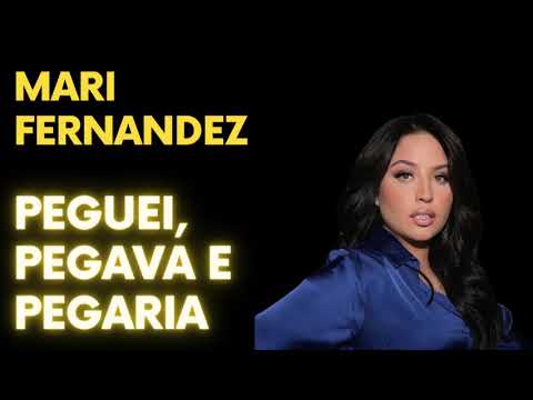 MARI FERNANDEZ- MARI FERNANDES PEGUEI,PEGAVA E PEGARIA
