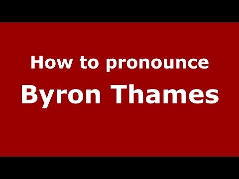 How to pronounce Byron Thames (American English/US)  - PronounceNames.com