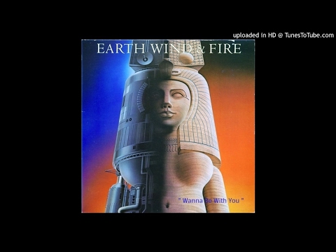 Earth wind & fire - Wanna Be With You