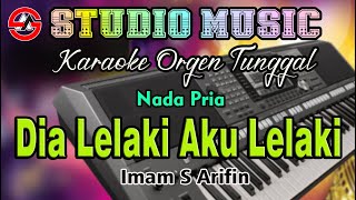 Download lagu Dia Lelaki Aku Lelaki - Imam S Arifin || Karaoke Dangdut Orgen Tunggal (Nada Pria) mp3