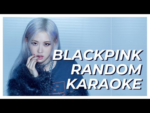 [NEW] BLACKPINK RANDOM KARAOKE (with lyrics)