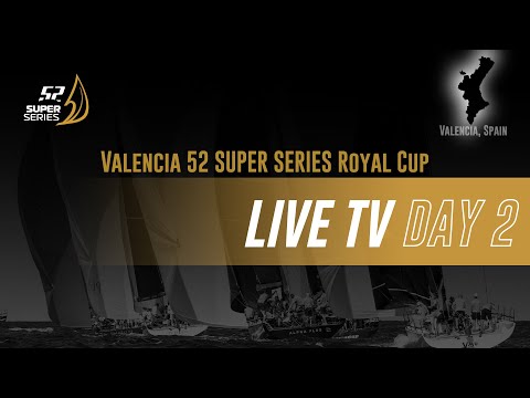 Day 2 - VALENCIA 52 SUPER SERIES ROYAL CUP