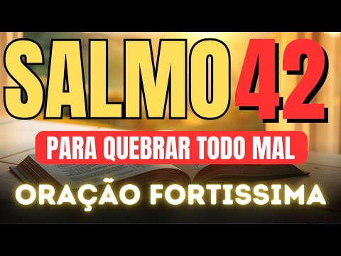 SALMO 42 ORAÇÃO FORTÍSSIMA PARA QUEBRAR TODA INVEJA, MALDIÇÃO, PALAVRAS NEGATIVAS E TODO MAL