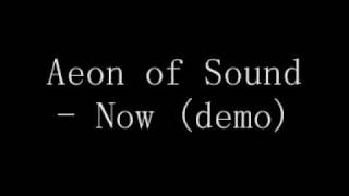 Aeon of Sound - Now (demo)