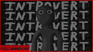 Introvert Gameplay(no commentary)