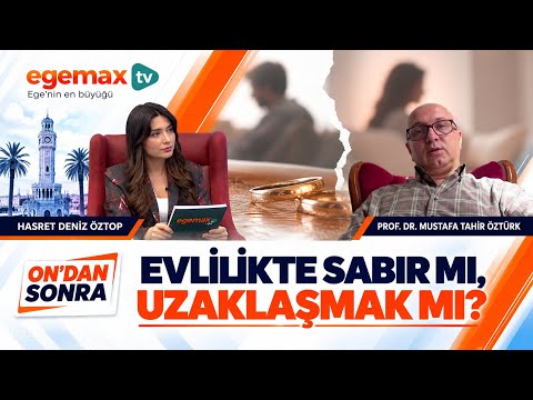 Evlilikte Sabır mı, Uzaklaşmak mı? | Prof. Dr. Mustafa Tahir Öztürk | On’dan Sonra