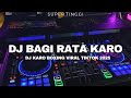 DJ BAGI RATA KAM BELASKENSA DJ KARO BOXING VIR TIKTOK FULL BASS TERBARU 2025