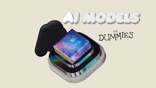 AI MODELS FOR DUMMIES