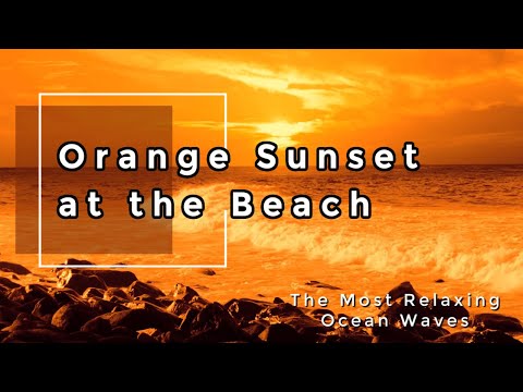 Orange Sunset at the Beach. Relaxing Ocean Sounds for your soul, deep sleep and relaxation.