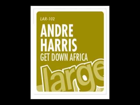 Andre Harris- Get Down Africa (Large Music)