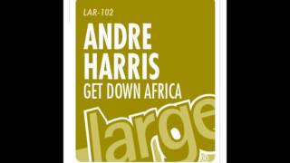 Andre Harris- Get Down Africa (Large Music)