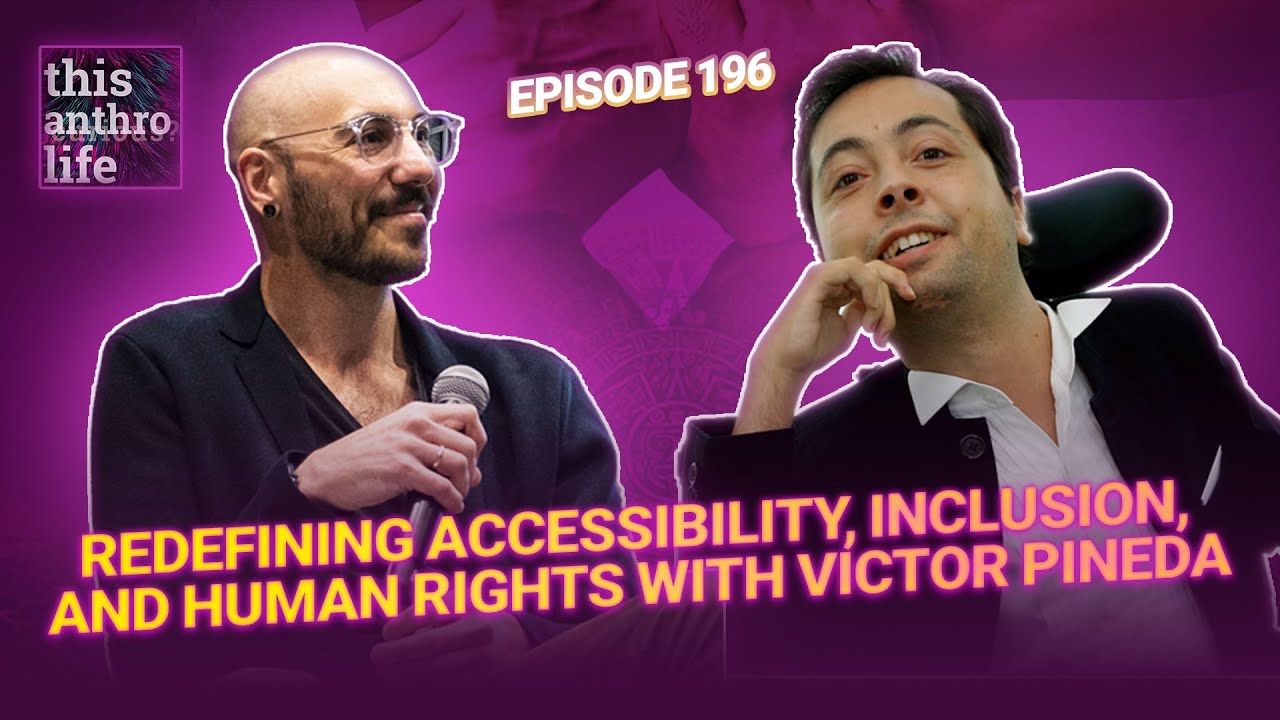 Redefining Accessibility, Inclusion, and Human Rights with Victor Pineda