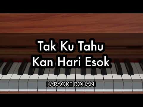 Tak Ku Tahu Kan Hari Esok | Karaoke Rohani
