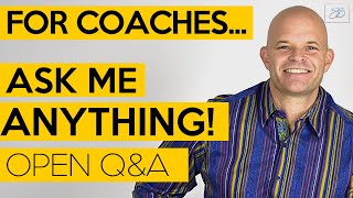 Coaches: Ask Me Anything! An Open Q&A