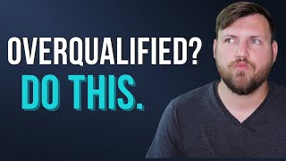 Overqualified for a Job (What Can You Do)