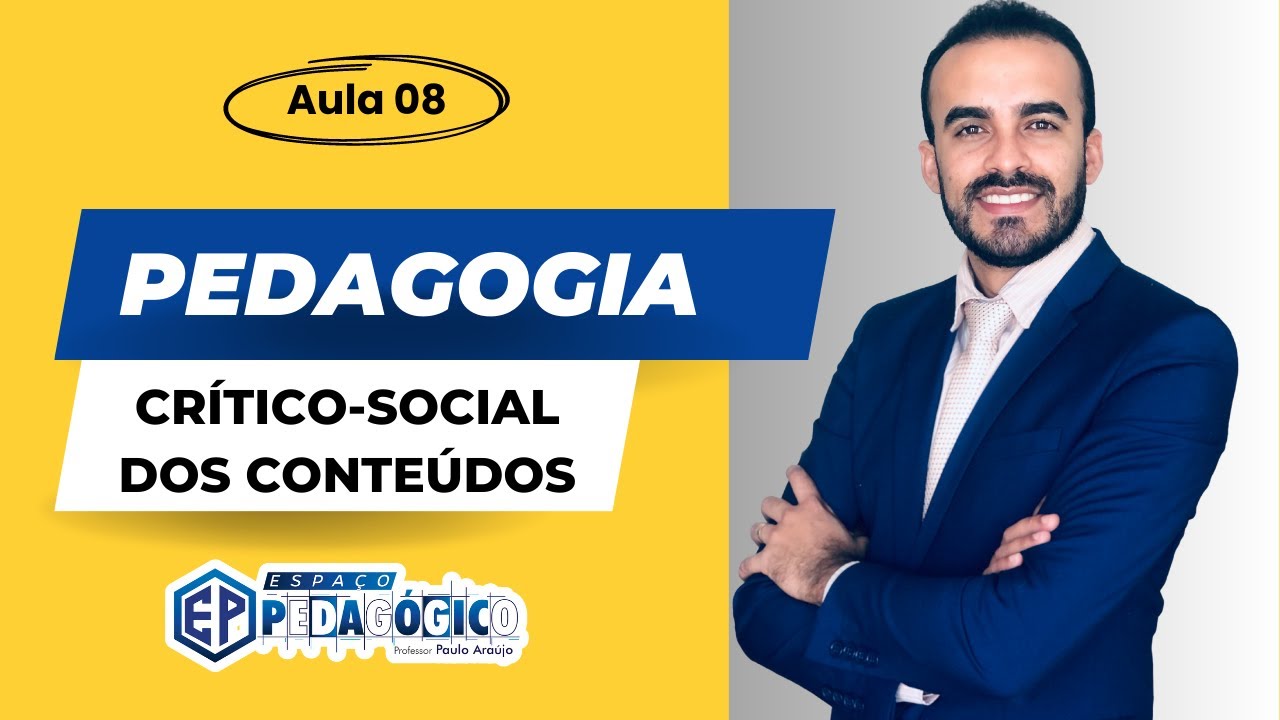 AULA 08 - Pedagogia Crítico Social dos Conteúdos