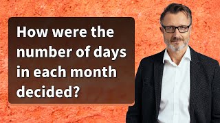 How were the number of days in each month decided