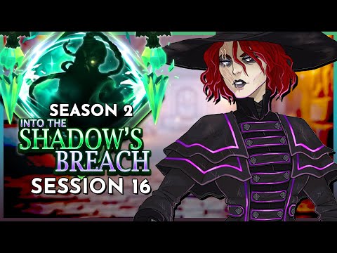 Into the Shadow's Breach Season 2 Session 16 | D&D (World of Io/IOverse)