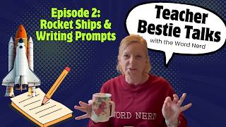 Teacher Bestie Talks || Episode 2 Rocket Ships and Writing Prompts