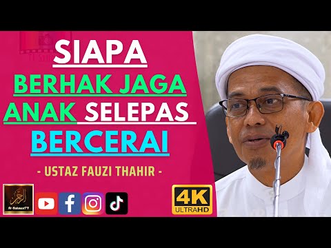 Ustaz Fauzi Thahir - SIAPA BERHAK JAGA ANAK SELEPAS BERCERAI