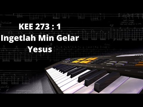 KEE 273 : 1 Ingetlah Min Gelar Yesus