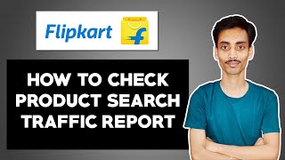 How To Check Flipkart Product Search Traffic Report | Ecommerce Ideas