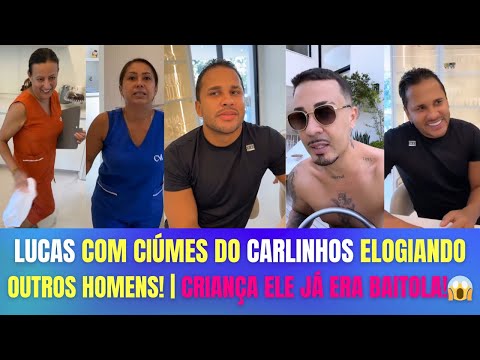 LUCAS GUIMARÃES COM CIÚMES DO CARLINHOS MAIA ELOGIANDO OUTROS HOMENS! 😱