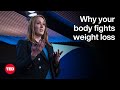 Why Your Body Fights Weight Loss Katherine Saunders TED
