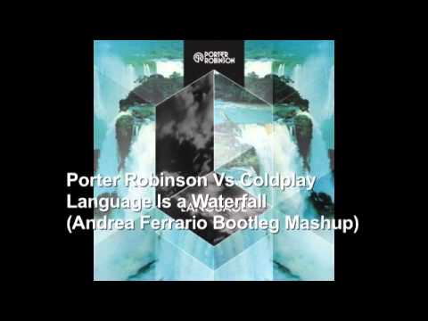 Porter Robinson Vs Coldplay - Language Is a Waterfall (Andrea Ferrario Bootleg Mashup)
