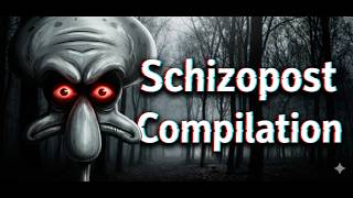 schizopost compilation Part 1