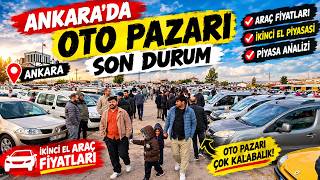 OTO PAZARI ÇOK KALABALIK !!!👉 Oto Pazarı Ankara 👉 2 El Araç Fiyatları 👉 Araç Piy
