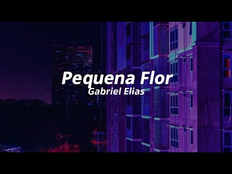 Gabriel Elias - Pequena Flor (Lyrics)