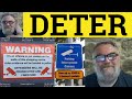 🔵 Deter Meaning - Deterrent Examples - Deter Definition - Deterrent Defined - Deter in a Sentence
