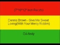 Dennis Brown - Give Me Sweet Loving(With Your Mercy Riddim)