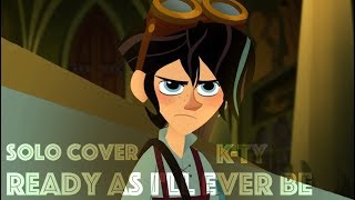 Tangled: The Series - Ready As I&#39;ll Ever Be - SOLO REWRITE COVER