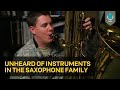 Unheard of Instruments in the Saxophone Family