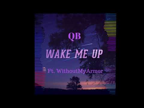 Wake Me Up (Ft. WithoutMyArmor)