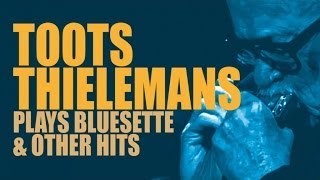 Toots Thielemans - Toots Thielemans Plays Bluesette &amp; Other Hits