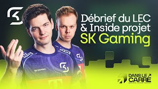 DEBRIEF DU LEC ET INSIDES DE SK - DANS LE CARRÉ (Avec SK Baguette)